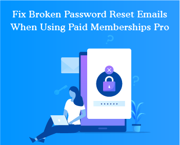 Fix Broken Password Reset Emails When Using Paid Memberships Pro